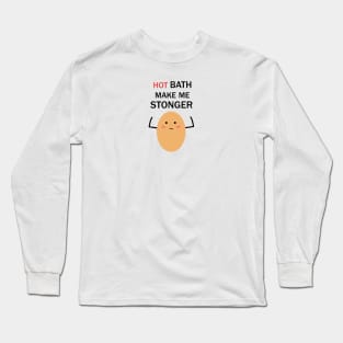 HOT BATH MAKES ME STRONGER Long Sleeve T-Shirt